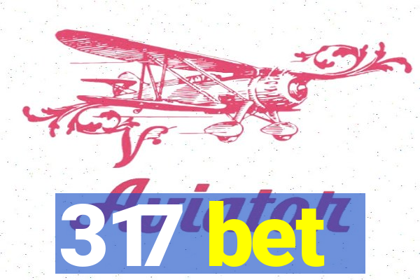 317 bet